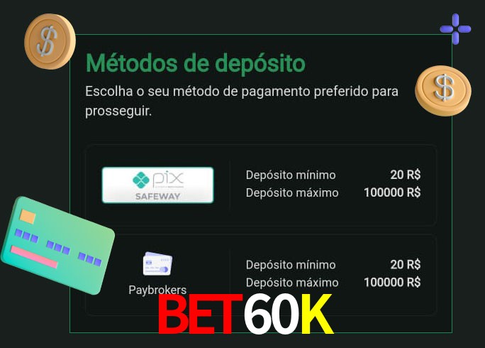 O cassino Bet60K oferece uma grande variedade de métodos de pagamento